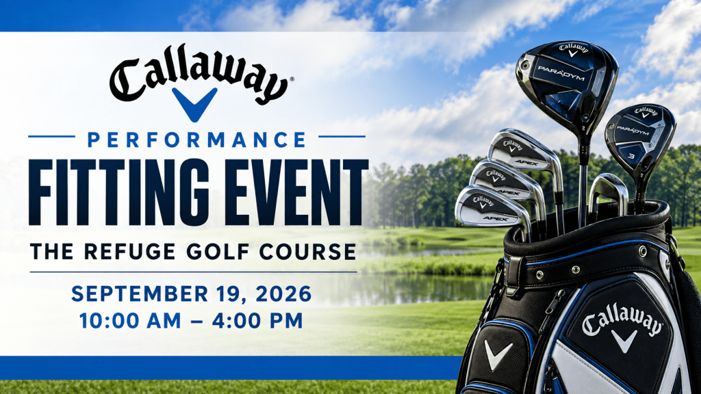 Callaway Performance Fitting Day at The Refuge Golf Course